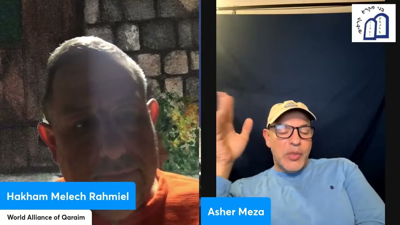 Discussion / Debate Between Rabbi Asher Meza and Karaite Hakham Melech Rahmiel